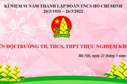 Trường Tiểu học Thực Nghiệm tổ chức Lễ kết nạp Đội chào mừng 91 năm Ngày thành lập Đoàn TNCS Hồ Chí Minh (26/3/1931 – 26/3/2022)